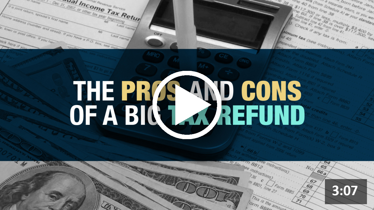 The Pros and Cons of a Big Tax Refund